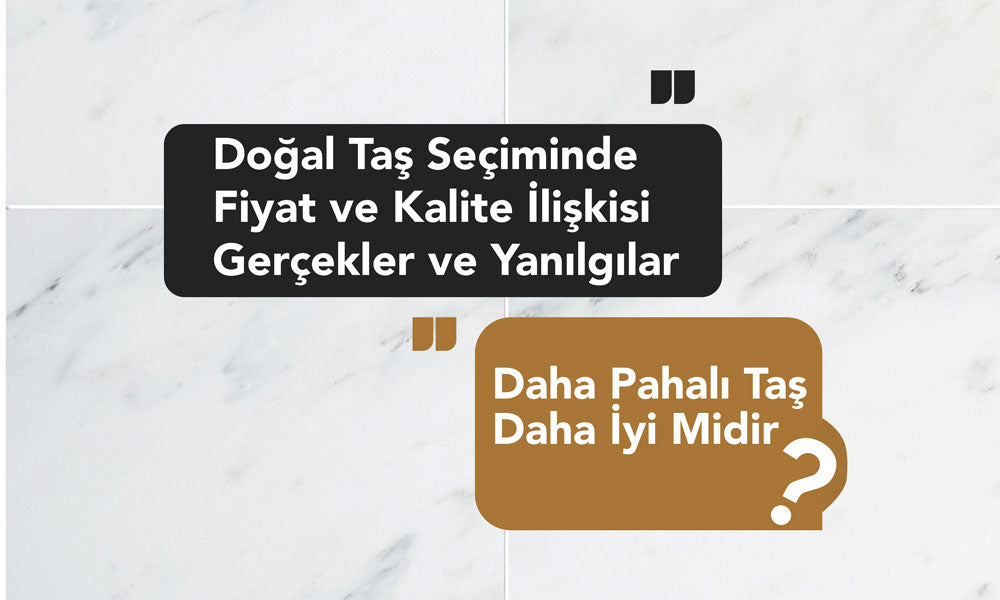 Doğal Taş Seçiminde Fiyat ve Kalite İlişkisi: Gerçekler ve Yanılgılar