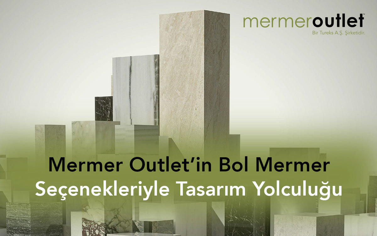 Evinizi Mermerle Şenlendirin: Outlet Seçenekleriyle Tasarım Yolculuğu