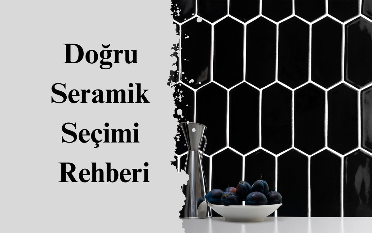 Doğru Seramik Seçimi Rehberi