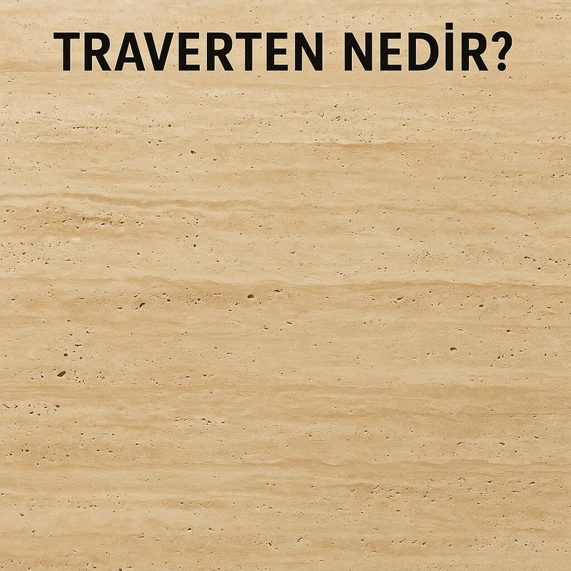 Traverten Nedir: Çeşitleri ve Renkleri